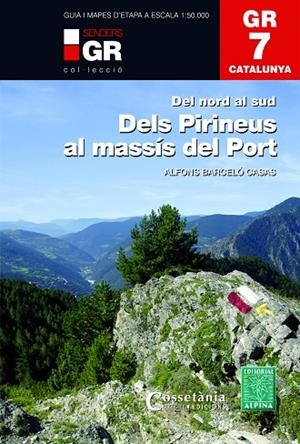 GR 7 CATALUNYA. DELS PIRINEUS AL MASSÍS DEL PORT DEL NORD AL SUD | 9788490346105 | BARCELÓ CASAS,ALFONS | Libreria Geli - Librería Online de Girona - Comprar libros en catalán y castellano