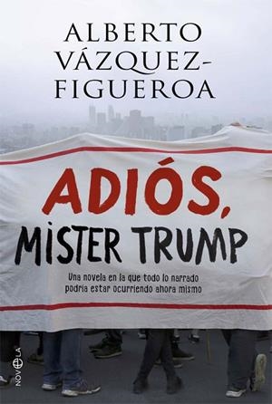 ADIÓS,MISTER TRUMP | 9788491641285 | VÁZQUEZ-FIGUEROA,ALBERTO | Llibreria Geli - Llibreria Online de Girona - Comprar llibres en català i castellà