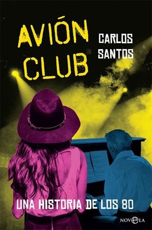 AVIÓN CLUB.UNA HISTORIA DE LOS 80 | 9788491640868 | SANTOS GURRIARÁN,CARLOS | Llibreria Geli - Llibreria Online de Girona - Comprar llibres en català i castellà