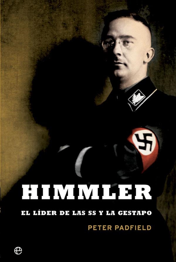 HIMMLER EL LÍDER DE LAS SS Y LA GESTAPO | 9788491641353 | PADFIELD,PETER | Libreria Geli - Librería Online de Girona - Comprar libros en catalán y castellano
