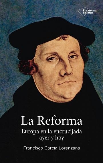 LA REFORMA EUROPA EN LA ENCRUCIJADA AYER Y HOY | 9788417114183 | GARCÍA LORENZANA,FRANCISCO | Libreria Geli - Librería Online de Girona - Comprar libros en catalán y castellano