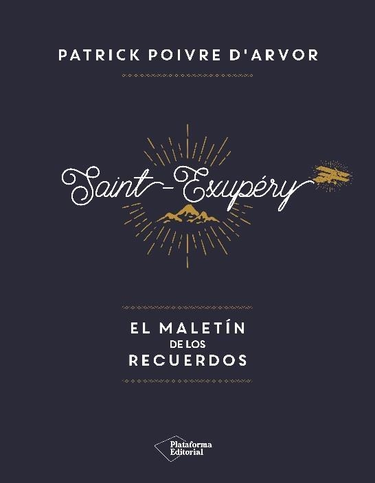 SAINT EXUPERY.EL MALETIN DE LOS RECUERDOS | 9788417002992 | POIVRE D'ARVOR,PATRICK | Libreria Geli - Librería Online de Girona - Comprar libros en catalán y castellano