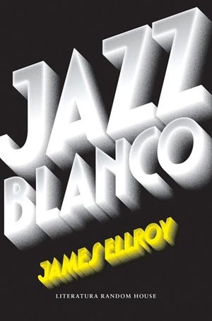 JAZZ BLANCO(CUARTETO DE LOS ÁNGELES-4) | 9788439733065 | ELLROY,JAMES  | Llibreria Geli - Llibreria Online de Girona - Comprar llibres en català i castellà