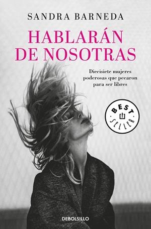 HABLARÁN DE NOSOTRAS.DIECISIETE MUJERES PODEROSAS QUE PECARON PARA SER LIBRES | 9788466341981 | BARNEDA,SANDRA  | Libreria Geli - Librería Online de Girona - Comprar libros en catalán y castellano