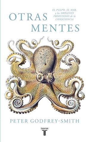 OTRAS MENTES.EL PULPO,EL MAR Y LOS ORÍGENES PROFUNDOS DE LA CONSCIENCIA | 9788430619061 | GODFREY-SMITH,PETER  | Llibreria Geli - Llibreria Online de Girona - Comprar llibres en català i castellà