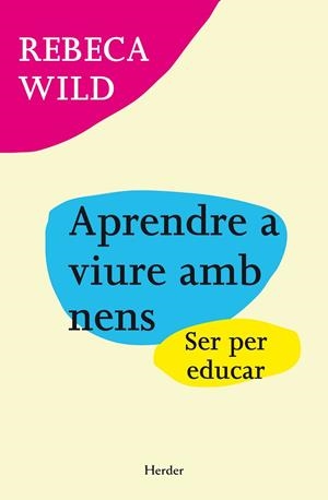 APRENDRE A VIURE AMB NENS.SER PER EDUCAR | 9788425427824 | WILD,REBECA | Llibreria Geli - Llibreria Online de Girona - Comprar llibres en català i castellà