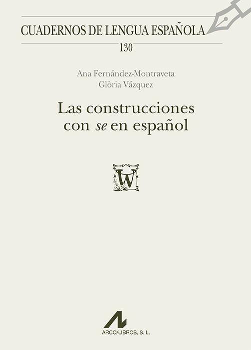 LAS CONSTRUCCIONES CON SE EN ESPAÑOL | 9788476359563 | FERNáNDEZ-MONTRAVETA, ANA/VáZQUEZ, GLòRIA | Llibreria Geli - Llibreria Online de Girona - Comprar llibres en català i castellà