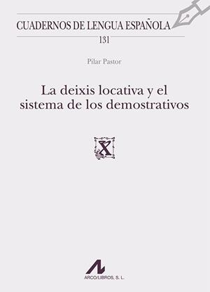 LA DEIXIS LOCATIVA Y EL SISTEMA DE LOS DEMOSTRATIVOS | 9788476359570 | PASTOR GAITERO,PILAR | Libreria Geli - Librería Online de Girona - Comprar libros en catalán y castellano