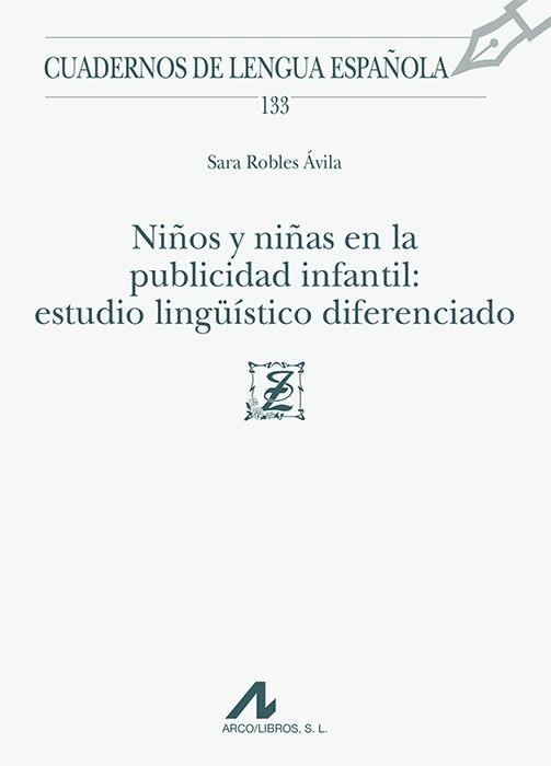 NIÑOS Y NIÑAS EN LA PUBLICIDAD INFANTIL.ESTUDIO LINGÜÍSTICO DIFERENCIADO | 9788476359600 | ROBLES ÁVILA, SARA | Llibreria Geli - Llibreria Online de Girona - Comprar llibres en català i castellà