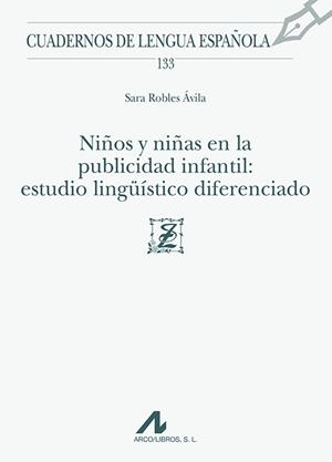 NIÑOS Y NIÑAS EN LA PUBLICIDAD INFANTIL.ESTUDIO LINGÜÍSTICO DIFERENCIADO | 9788476359600 | ROBLES ÁVILA, SARA | Libreria Geli - Librería Online de Girona - Comprar libros en catalán y castellano