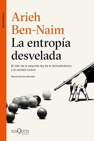 LA ENTROPÍA DESVELADA.EL MITO DE LA SEGUNDA LEY DE LA TERMODINÁMICA Y EL SENTIDO COMÚN | 9788490664551 | BEN-NAIM,ARIEH | Llibreria Geli - Llibreria Online de Girona - Comprar llibres en català i castellà