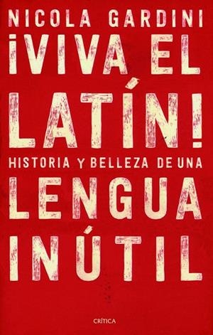 VIVA EL LATÍN! HISTORIAS Y BELLEZAS DE UNA LENGIA INÚTIL | 9788417067465 | GARDINI,NICOLA | Libreria Geli - Librería Online de Girona - Comprar libros en catalán y castellano