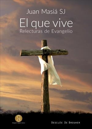 EL QUE VIVE.RELECTURAS DE EVANGELIO | 9788433029331 | MASIÁL JUAN | Libreria Geli - Librería Online de Girona - Comprar libros en catalán y castellano