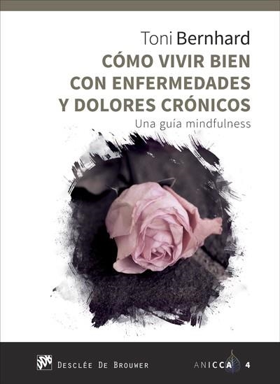 COMO VIVIR BIEN CON ENFERMEDADES Y DOLORES CRÓNICOS.UNA GUÍA MINDFULNESS | 9788433029379 | BERNHARD,TONI | Libreria Geli - Librería Online de Girona - Comprar libros en catalán y castellano