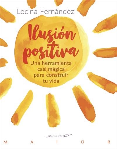 ILUSIÓN POSITIVA.UNA HERRAMIENTA CASI MÁGICA PARA CONSTRUIR TU VIDA | 9788433029362 | FERNÁNDEZ,LECINA | Libreria Geli - Librería Online de Girona - Comprar libros en catalán y castellano