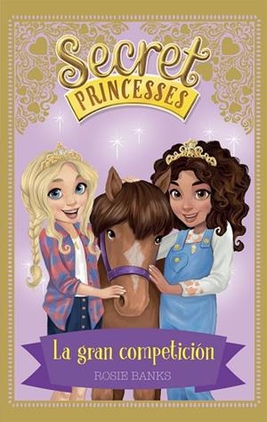 SECRET PRINCESSES-6.LA GRAN COMPETICION | 9788424661649 | BANKS,ROSIE | Libreria Geli - Librería Online de Girona - Comprar libros en catalán y castellano