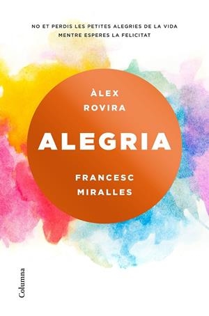 ALEGRIA(CATALÀ) | 9788466423243 | MIRALLES,FRANCESC/ROVIRA CELMA,ÁLEX | Llibreria Geli - Llibreria Online de Girona - Comprar llibres en català i castellà