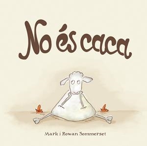 NO ÉS CACA(CATALA) | 9788424661571 | SOMMERSET,MARK/SOMMERSET,ROWAN | Libreria Geli - Librería Online de Girona - Comprar libros en catalán y castellano