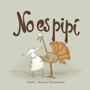 NO ES PIPÍ(CASTELLA) | 9788424661601 | SOMMERSET,MARK/SOMMERSET,ROWAN | Libreria Geli - Librería Online de Girona - Comprar libros en catalán y castellano