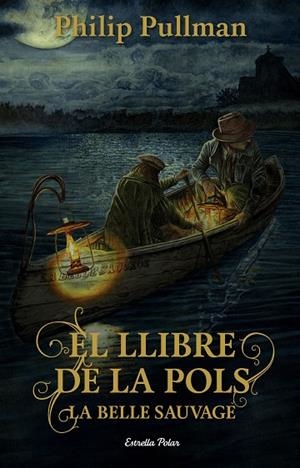 EL LLIBRE DE LA POLS-1.LA BELLE SAUVAGE | 9788491373896 | PULLMAN,PHILIP | Libreria Geli - Librería Online de Girona - Comprar libros en catalán y castellano