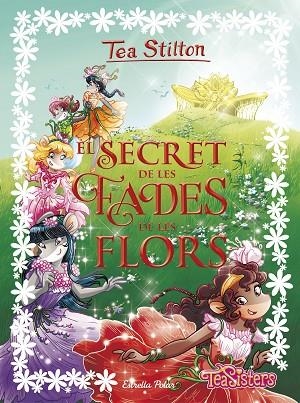 EL SECRET DE LES FADES DE LES FLORS | 9788491373865 | STILTON,TEA | Llibreria Geli - Llibreria Online de Girona - Comprar llibres en català i castellà