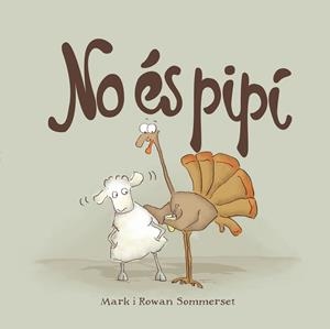 NO ÉS PIPÍ(CATALA) | 9788424661595 | SOMMERSET,MARK/SOMMERSET,ROWAN | Libreria Geli - Librería Online de Girona - Comprar libros en catalán y castellano