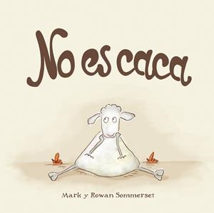 NO ES CACA(CASTELLA) | 9788424661588 | SOMMERSET,MARK/SOMMERSET,ROWAN | Libreria Geli - Librería Online de Girona - Comprar libros en catalán y castellano