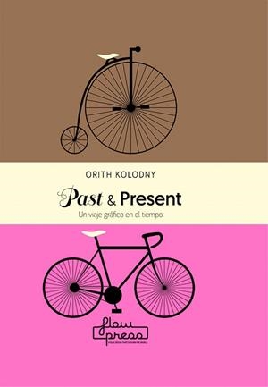 PAST & PRESENT.UN VIAJE GRÁFICO EN EL TIEMPO | 9788494741852 | KOLODNY,ORITH | Llibreria Geli - Llibreria Online de Girona - Comprar llibres en català i castellà