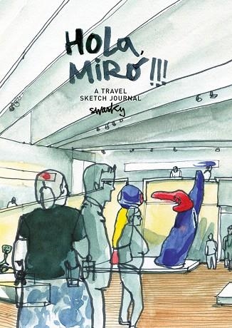 HOLA,MIRÓ!!!A TRAVEL SKETCH JOURNAL | 9788425229718 | MARTÍNEZ ESCÁMEZ,VÍCTOR | Libreria Geli - Librería Online de Girona - Comprar libros en catalán y castellano