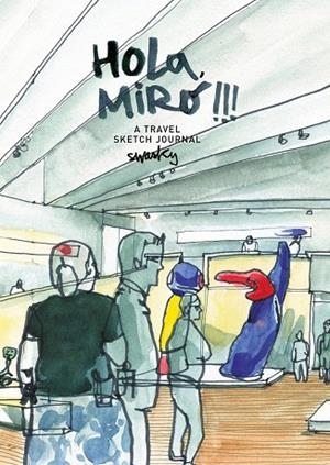 HOLA,MIRÓ!!!A TRAVEL SKETCH JOURNAL | 9788425229718 | MARTÍNEZ ESCÁMEZ,VÍCTOR | Llibreria Geli - Llibreria Online de Girona - Comprar llibres en català i castellà