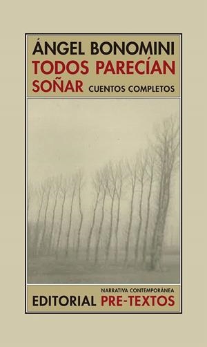 TODOS PARECÍAN SOÑAR.CUENTOS COMPLETOS | 9788416906611 | BONOMINI,ÁNGEL | Libreria Geli - Librería Online de Girona - Comprar libros en catalán y castellano