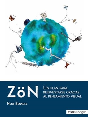 ZÖN.UN PLAN PARA REINVENTARSE GRACIAS AL PENSAMIENTO VISUAL | 9788417188078 | BENAGES,NEUS | Llibreria Geli - Llibreria Online de Girona - Comprar llibres en català i castellà