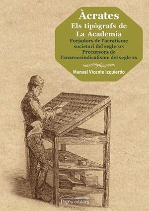 ÀCRATES.ELS TIPÒGRAFS DE LA ACADEMIA | 9788499759005 | VICENTE IZQUIERDO,MANUEL | Libreria Geli - Librería Online de Girona - Comprar libros en catalán y castellano