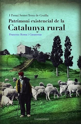 PATRIMONI EXISTENCIAL DE LA CATALUNYA RURAL | 9788490346648 | ROMA I CASANOVAS,FRANCESC | Libreria Geli - Librería Online de Girona - Comprar libros en catalán y castellano