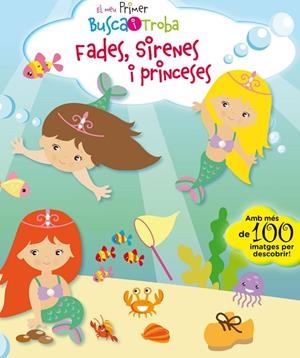 EL MEU PRIMER BUSCA I TROBA.FADES,SIRENES I PRINCESES | 9788416587902 | Llibreria Geli - Llibreria Online de Girona - Comprar llibres en català i castellà