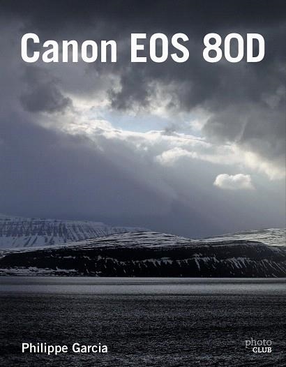 CANON EOS 80D | 9788441539501 | GARCIA,PHILIPPE | Llibreria Geli - Llibreria Online de Girona - Comprar llibres en català i castellà