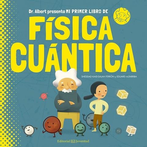 MI PRIMER LIBRO DE FÍSICA CUÁNTICA | 9788426144782 | KAID-SALAH FERRÓN,SHEDDAD | Libreria Geli - Librería Online de Girona - Comprar libros en catalán y castellano