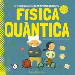 EL MEU PRIMER LLIBRE DE FíSICA QUàNTICA | 9788426144799 | KAID-SALAH FERRÓN,SHEDDAD | Libreria Geli - Librería Online de Girona - Comprar libros en catalán y castellano