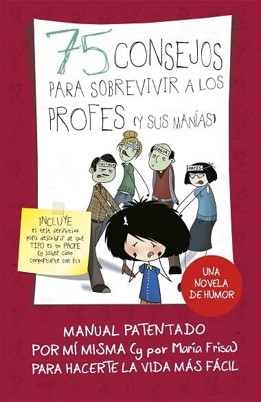 75 CONSEJOS PARA SOBREVIVIR A LOS PROFES (Y SUS MANíAS) (SERIE 75 CONSEJOS 9) | 9788420486437 | FRISA,MARÍA | Libreria Geli - Librería Online de Girona - Comprar libros en catalán y castellano