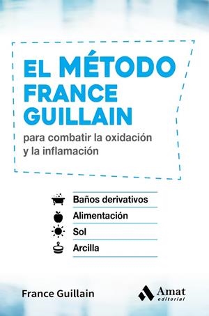 EL MÉTODO FRANCE GUILLAIN PARA COMBATIR LA OXIDACIÓN Y LA INFLAMACIÓN | 9788497359641 | GUILLAIN,FRANCE | Llibreria Geli - Llibreria Online de Girona - Comprar llibres en català i castellà