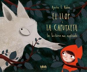 EL LLOP I LA CAPUTXETA.LA HISTÒRIA MAI EXPLICADA | 9788416712625 | RUBIO,AYESHA L. | Llibreria Geli - Llibreria Online de Girona - Comprar llibres en català i castellà