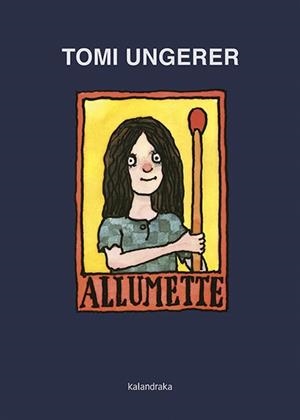 ALLUMETTE | 9788416804351 | UNGERER,TOMI | Libreria Geli - Librería Online de Girona - Comprar libros en catalán y castellano