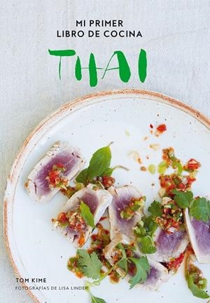 MI PRIMER LIBRO DE COCINA THAI | 9788416890293 | KIME,TOM/LINDER,LISA | Libreria Geli - Librería Online de Girona - Comprar libros en catalán y castellano