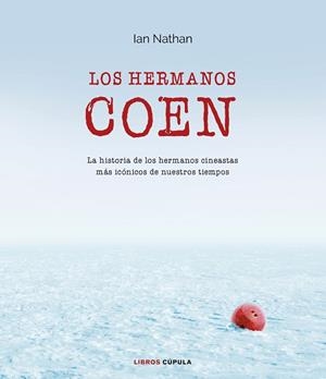 LOS HERMANOS COEN.LA HISTORIA DE LOS HERMANOS CINEASTAS MÁS ICÓNICOS DE NUESTROS TIEMPOS | 9788448023737 | NATHAN,IAN | Libreria Geli - Librería Online de Girona - Comprar libros en catalán y castellano