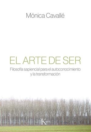 EL ARTE DE SER.FILOSOFÍA SAPIENCIAL PARA EL AUTOCONOCIMIENTO Y LA TRANSFORMACIÓN | 9788499885810 | CAVALLÉ,MÓNICA | Llibreria Geli - Llibreria Online de Girona - Comprar llibres en català i castellà