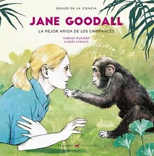JANE GOODALL.LA MEJOR AMIGA DE LOS CHIMPANCÉS | 9788417137045 | MUSLERA,MARCOS/ASENSIO,ALBERT | Libreria Geli - Librería Online de Girona - Comprar libros en catalán y castellano