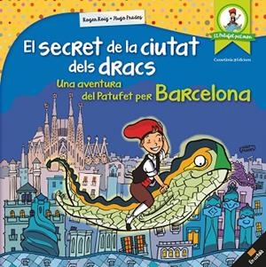 EL SECRET DE LA CIUTAT DELS DRACS.UNA AVENTURA DEL PATUFET PER BARCELONA | 9788490346334 | ROIG CÉSAR,ROGER | Llibreria Geli - Llibreria Online de Girona - Comprar llibres en català i castellà