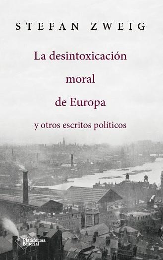 LA DESINTOXICACIÓN MORAL DE EUROPA Y OTROS ESCRITOS POLÍTICOS | 9788417114145 | ZWEIG,STEFAN | Libreria Geli - Librería Online de Girona - Comprar libros en catalán y castellano