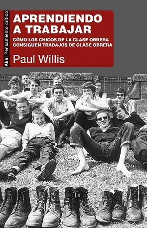 APRENDIENDO A TRABAJAR.CÓMO LOS CHICOS DE LA CLASE OBRERA CONSIGUEN TRABAJOS DE CLASE OBRERA | 9788446044987 | WILLIS,PAUL | Libreria Geli - Librería Online de Girona - Comprar libros en catalán y castellano