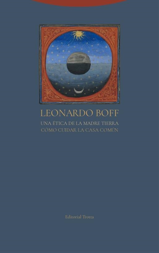 UNA ÉTICA DE LA MADRE TIERRA.CÓMO CUIDAR LA CASA COMÚN | 9788498797244 | BOFF,LEONARDO | Libreria Geli - Librería Online de Girona - Comprar libros en catalán y castellano
